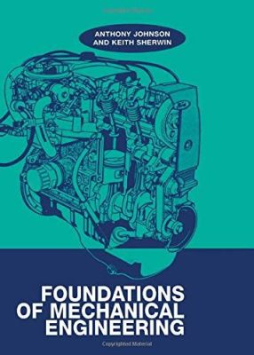  Foundations of Mechanical Engineering: A Journey Through the Realm of Design and Precision!